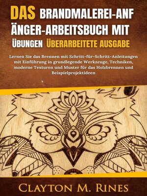 cover image of Das Brandmalerei-Anfänger-Arbeitsbuch mit Übungen Überarbeitete Ausgabe